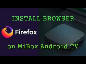 Install Firefox web browser on Mi Box or Android TV