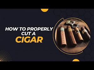 Mastering the Cut: How to Properly Cut a Cigar