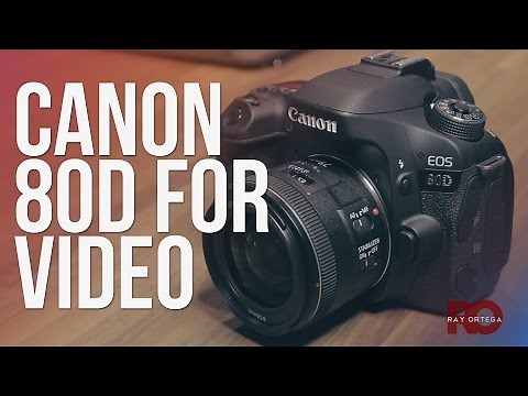 Canon 80D for Video