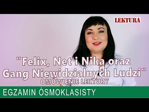 41. Nastoletni bohaterowie powieści: "Felix, Net i Nika oraz Gang Niewidzialnych Ludzi"