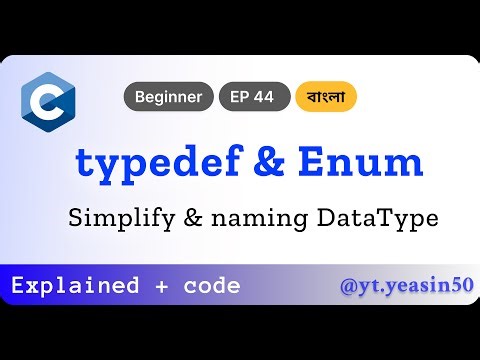 typedef & enum in C | Simplify and Name Data Types | C Programming Bangla