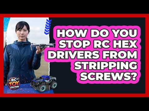 How Do You Stop RC Hex Drivers From Stripping Screws? - RC Toy Central