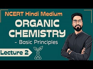 General Organic Chemistry - LEC 02 General Principles - IIT-JEE/NEET Ashish sir