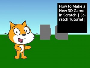 How to Make a New 3D Game in Scratch