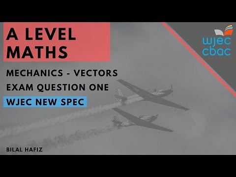WJEC A Level Maths: Mechanics - Vectors (Q1)
