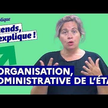 L'organisation administrative de l’État, comment ça marche ?