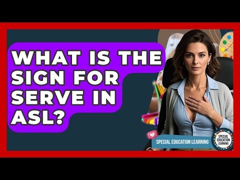 What Is The Sign For Serve In ASL? - Special Education Learning