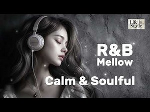 R&B Mellow Relax Mix to relax after stressful #chillsoul #soulmusic #rnbsoul