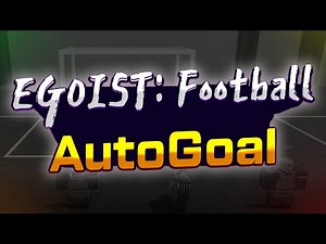 EGOIST: Football script – (AutoGoal)