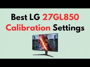 Best LG 27GL850 Calibration Settings – Accurate Color, Gamma & Brightness Setup Guide
