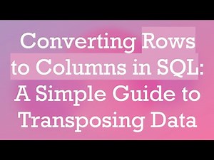 Converting Rows to Columns in SQL: A Simple Guide to Transposing Data