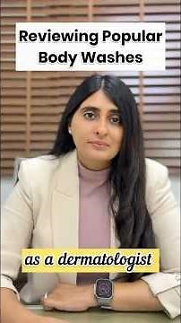 Reviewing Popular Body Washes as a Dermatologist for different Skin Types and Weather