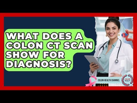 What Does A Colon CT Scan Show For Diagnosis? - Colon Health Channel