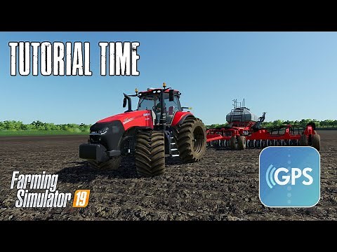 Tutorial Time - Guidance Steering (GPS) for FS19 - A Beginners Guide