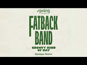 Fatback Band - Groovy Kind of Day (OPOLOPO remix)