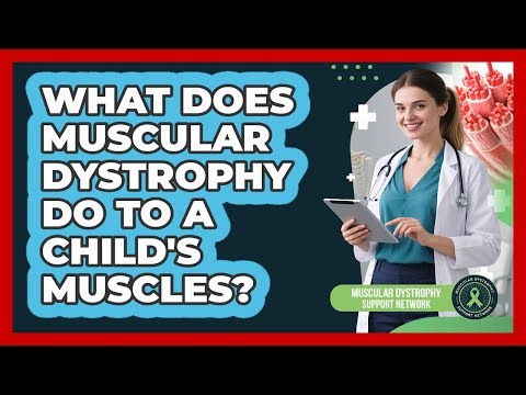 What Does Muscular Dystrophy Do To A Child's Muscles?