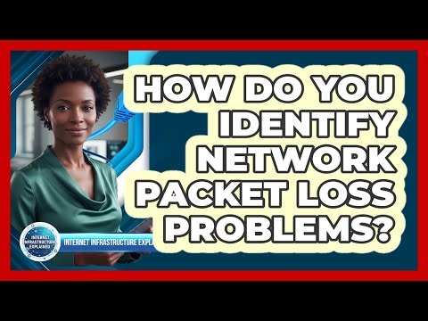 How Do You Identify Network Packet Loss Problems?