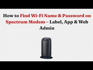 How to Find Wi-Fi Name & Password on Spectrum Modem – Label, App & Web Admin