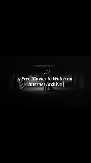 4 Must-See Free Movies on Internet Archive