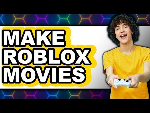 How to Make Roblox Movies - Full Guide