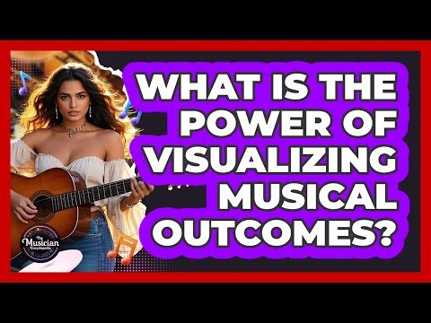 What Is The Power Of Visualizing Musical Outcomes?