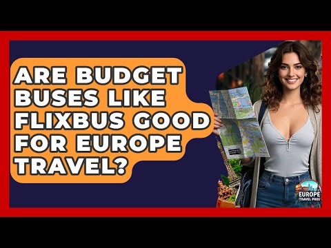 Are Budget Buses Like FlixBus Good For Europe Travel? - Europe Travel Pros