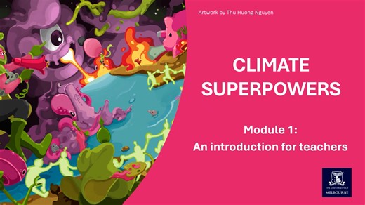 Module 1: Introduction to Climate Superpowers - Resources for Student and Teacher Wellbeing
