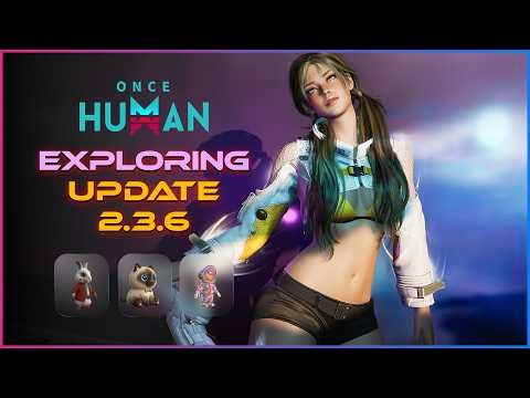 Once Human 2.3.6 Update Is Here - New Tech System, a new reward system and visional wheel S3
