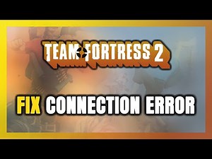 How to FIX Team Fortress 2 Connection Error / Server Error!