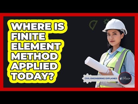Where Is Finite Element Method Applied Today?
