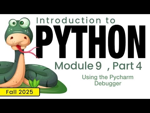 Python (Fall 2025) Module 9-4: Using the Pycharm Debugger