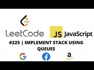 LEETCODE 225 (JAVASCRIPT) | IMPLEMENT STACK USING QUEUES