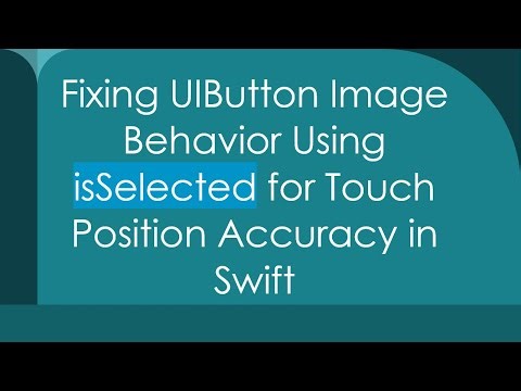 Fixing UIButton Image Behavior Using isSelected for Touch Position Accuracy in Swift