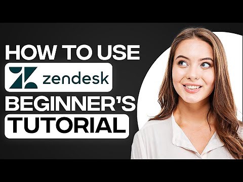 Zendesk Tutorial For Customer Service 2025: How To Use Zendesk
