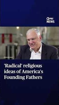 The 'radical' religious ideas of America's Founding Fathers