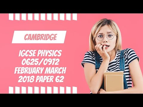 February March 2018 paper 62 Cambridge IGCSE Physics 0625/0972 part a
