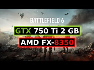 BATTLEFIELD 6 - GTX 750 Ti 2 GB & FX-8350 - Campaign - 720p - FSR "Performance" - Frame Generation
