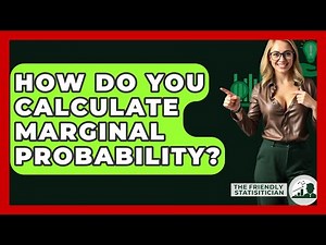 How Do You Calculate Marginal Probability? - The Friendly Statistician