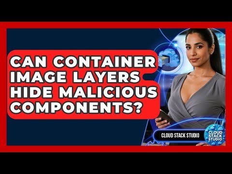 Can Container Image Layers Hide Malicious Components? - Cloud Stack Studio