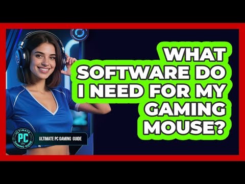 What Software Do I Need For My Gaming Mouse?