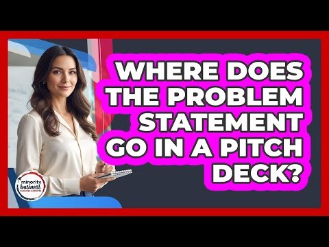 Where Does The Problem Statement Go In A Pitch Deck?