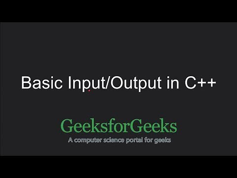 C++ Programming Language Tutorial | Basic Input / Output in C++ | GeeksforGeeks