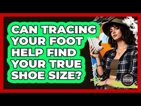 Can Tracing Your Foot Help Find Your True Shoe Size?