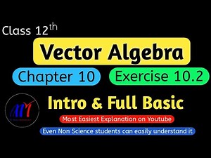 Chapter 10 Vector Algebra Exercise 10.2 ( Intro & Full Basic ) Class 12 Maths | NCERT Solutions