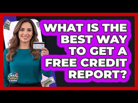 What Is the Best Way to Get a Free Credit Report?