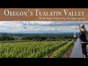 Tualatin Valley - 3 Days Exploring Oregon's Wine Country