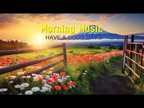 GOOD MORNING MUSIC - Positive Energy & Harmony Inner Peace - Morning Meditation Music For Waking Up