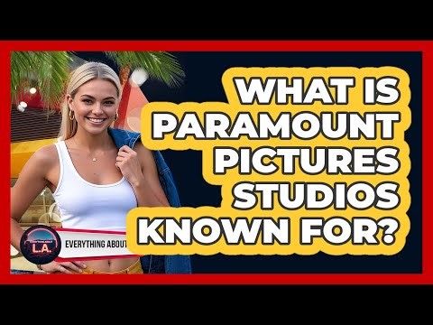 What Is Paramount Pictures Studios Known For?