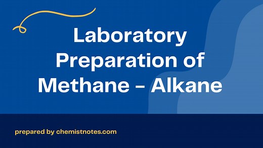 Laboratory Preparation of Methane - Alkane - Chemistry Notes