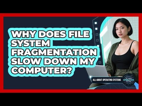 Why Does File System Fragmentation Slow Down My Computer? - All About Operating Systems